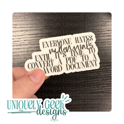 Everyone Hates Millennials Until It's Time to Convert a PDF to a Word Document Vinyl Sticker