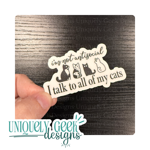 I'm Not Antisocial I Talk to All of My Cats Vinyl Sticker