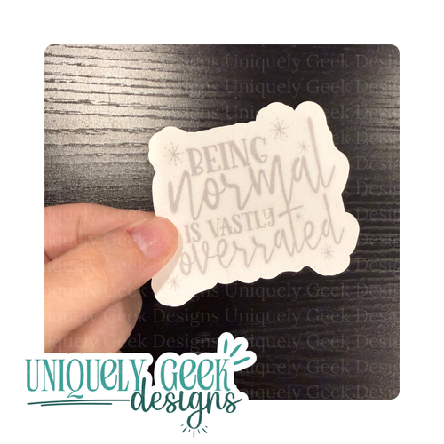 Being Normal is Vastly Overrated Vinyl Sticker