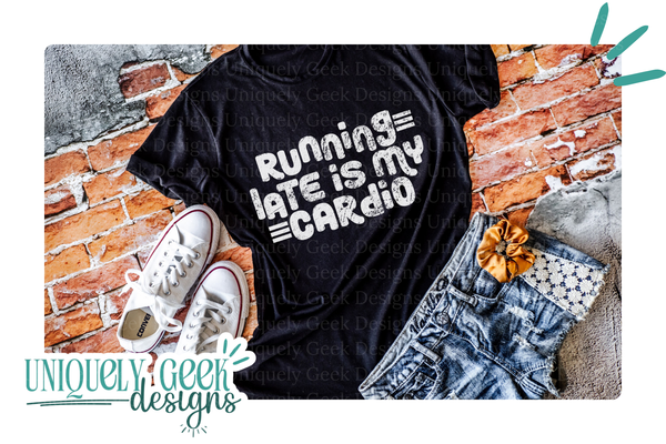 Running Late is My Cardio