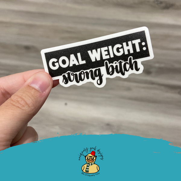 Goal Weight Strong Bitch Vinyl Sticker