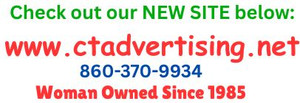 Connecticut Advertising  * sales@connecticutadvertising.com
           888-523-6656  *   860-370-9934  *  860-614-4518