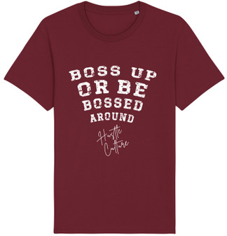 Boos Up or Be Bossed Around 100% Organic Cotton Heavyweight T-Shirt in burgundy