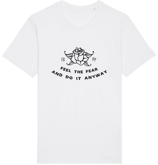 Feel The Fear and Do It Anyway 100% Organic Cotton Unisex T-Shirt in white