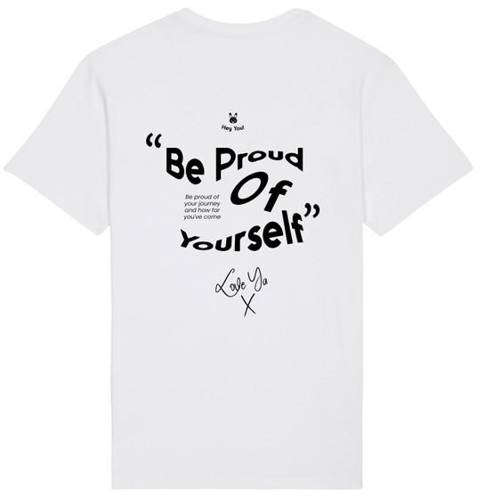 'Hey You' 1: Be Proud of Yourself Organic Cotton T-Shirt