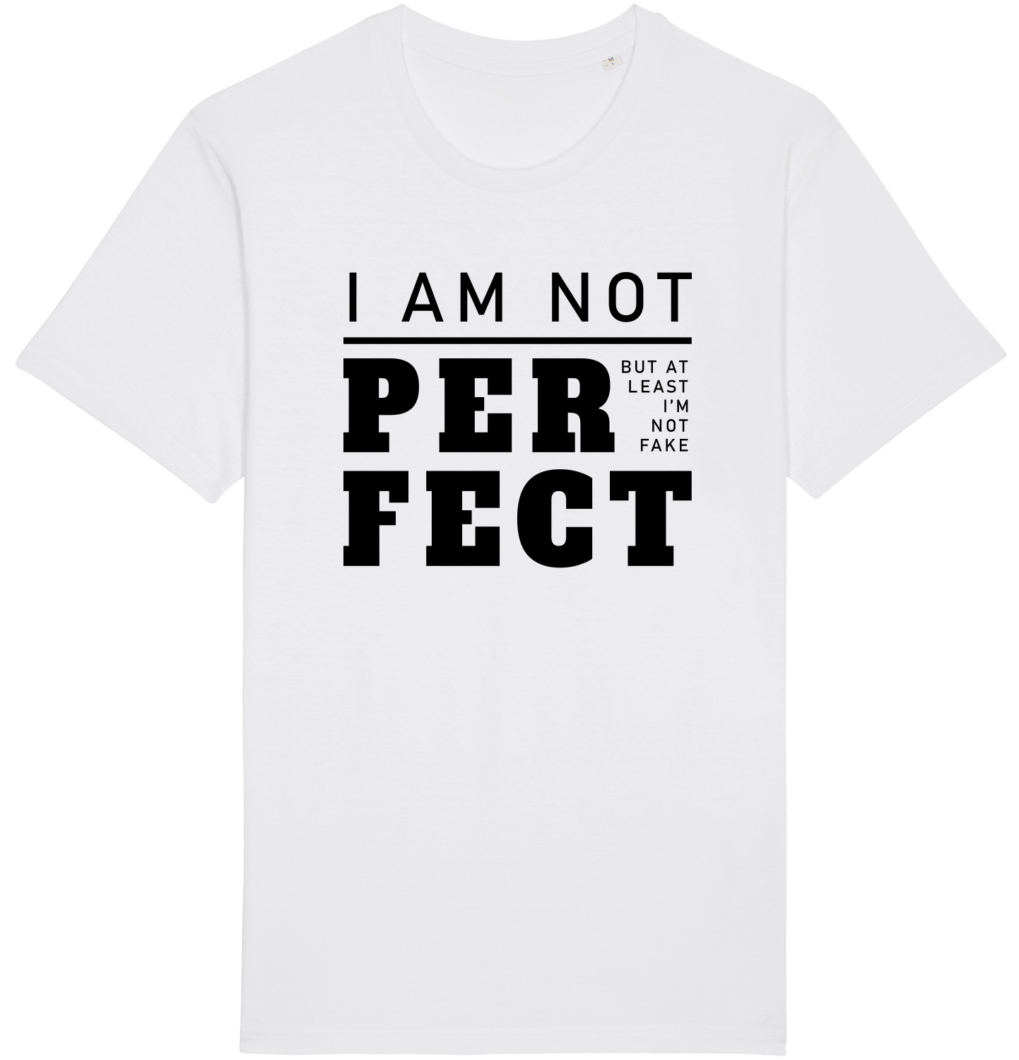 I Am Not Perfect 100% Organic Cotton Unisex T-Shirt | Customisably