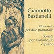 Bastianelli: Concerto per due pianoforti / Sonata per violoncello e piano (CD) Bastianelli: Concerto per due pianoforti / Sonata per violoncello e piano (CD)