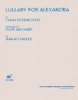 Datashovsky/Altshuler: Lullaby For Alexandra, Arranged for Flute and Harp Datashovsky/Altshuler: Lullaby For Alexandra, Arranged for Flute and Harp