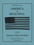 Burton: America the Beautiful (Soprano, Flute and Harp) Burton: America the Beautiful (Soprano, Flute and Harp)