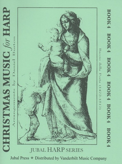 Image: the cover of "Christmas Music for Harp, Book 4" by Daniel Burton. The cover is pale green, and features an image of the Virgin Mary carrying the baby Jesus, accompanied by another child. The picture is the work of Baccio della Porta, who was born in 1472 and died in 1517. The book is part of the Jubal Harp Series, published by Jubal Press, and distributed by Vanderbilt Music Company.