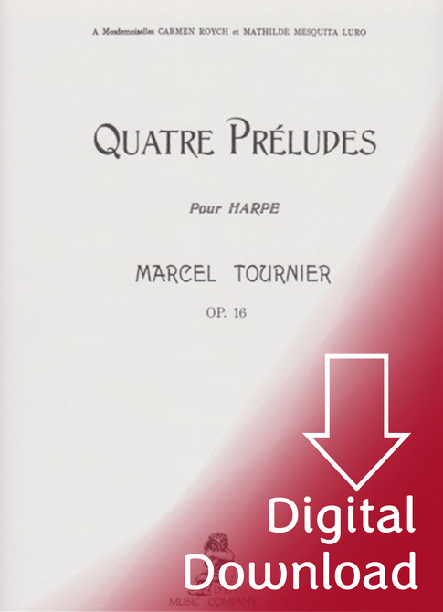Tournier: Quatre Preludes Pour Harpe, Op. 16 (Harp Solo) (Digital Download) Tournier: Quatre Preludes Pour Harpe, Op. 16 (Harp Solo) (Digital Download)