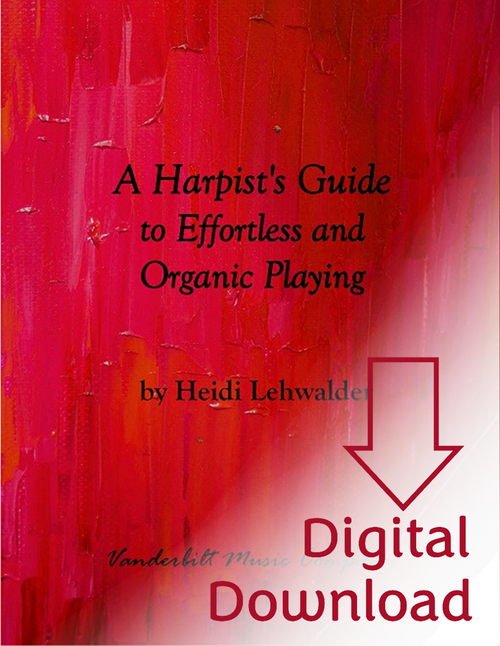 Lehwalder, Heidi:  A Harpist's Guide to Effortless and Organic Playing (Digital Download) Lehwalder, Heidi:  A Harpist's Guide to Effortless and Organic Playing (Digital Download)