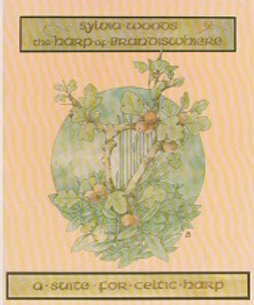 Sylva Woods: The Harp of Brandiswhiere, a Suite for Celtic Harp Sylva Woods: The Harp of Brandiswhiere, a Suite for Celtic Harp