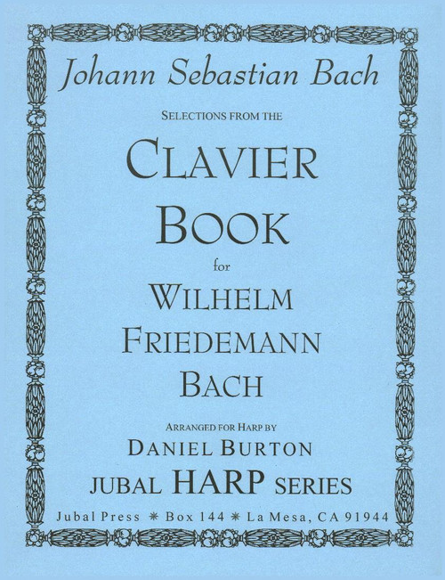 Bach JS/Burton: Selections from the Clavier Book for Wilhelm Friedemann Bach Bach JS/Burton: Selections from the Clavier Book for Wilhelm Friedemann Bach
