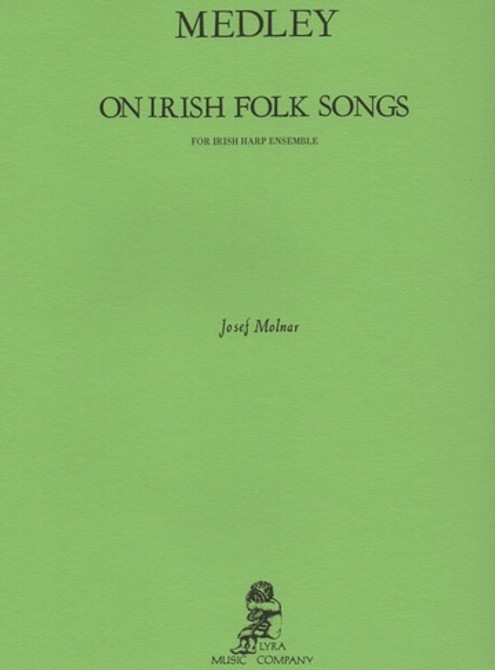 Molnar: Medley on Irish Folk Songs for Irish Harp Ensemble Molnar: Medley on Irish Folk Songs for Irish Harp Ensemble