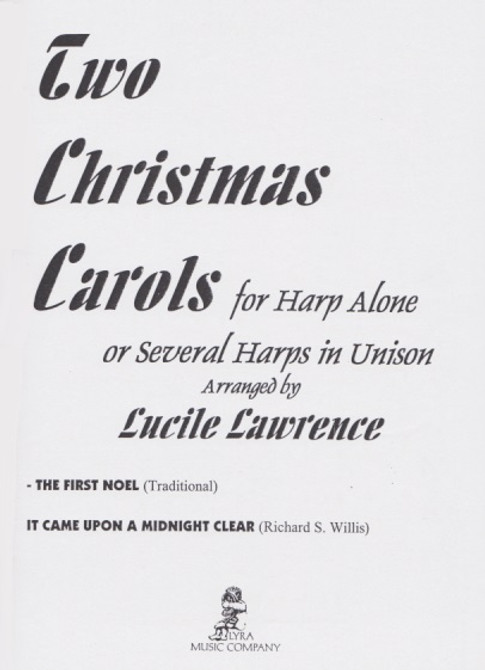 Lawrence: Two Christmas Carols for harp alone or Several harps in unison (The First Noel) Lawrence: Two Christmas Carols for harp alone or Several harps in unison (The First Noel)