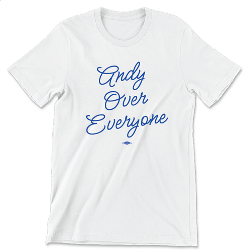 Andy Over Everyone (Unisex White Tee)