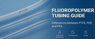 Choosing Between PTFE, FEP, and PFA Tubing in Life Sciences & IVD Applications