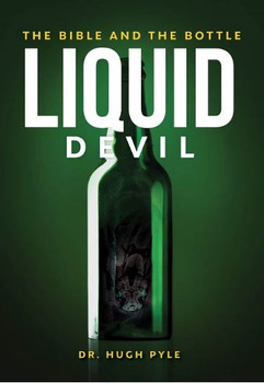Liquid Devil!  The Bible and the Bottle