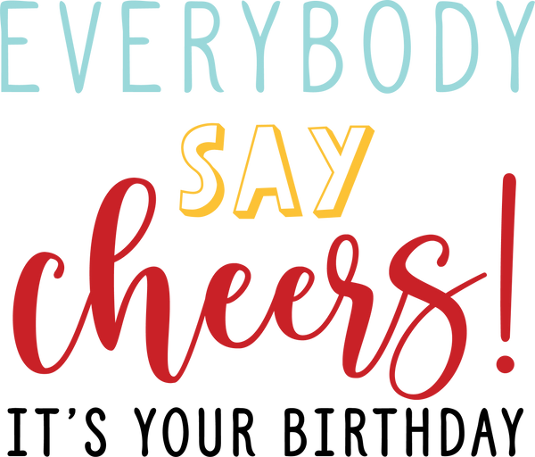 Everybody Say Cheers SVG Cut File