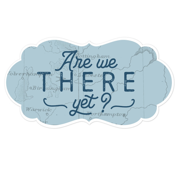 Are We There Yet Print And Cut File