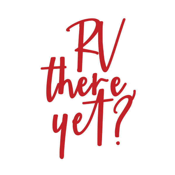 RV There Yet SVG Cut File