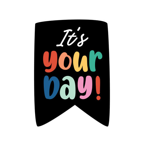 It's Your Day Print and Cut File