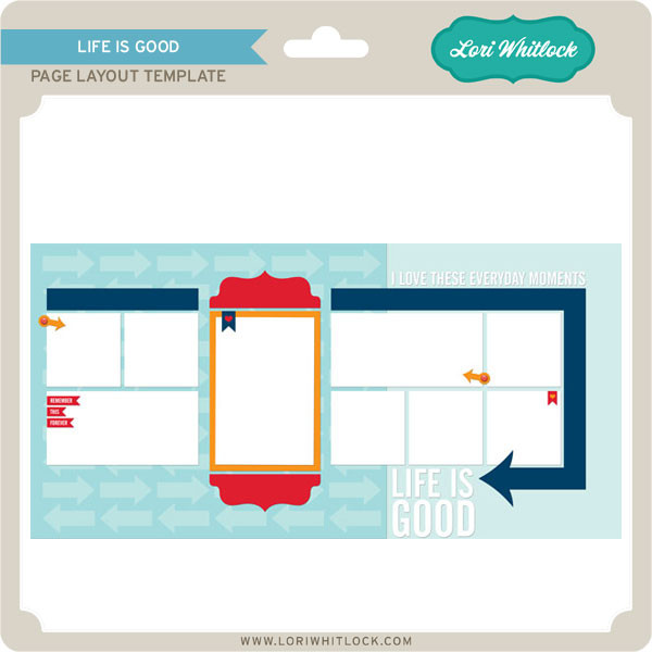 Life is Good Layout
