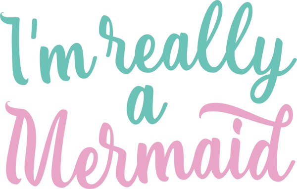 I'm Really A Mermaid SVG Cut File