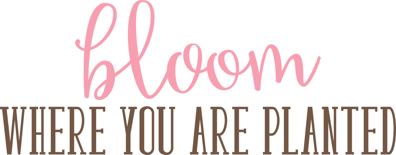 Bloom Where You Are Planted SVG Cut File