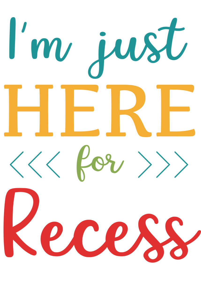 I'm Just Here For Recess SVG Cut File