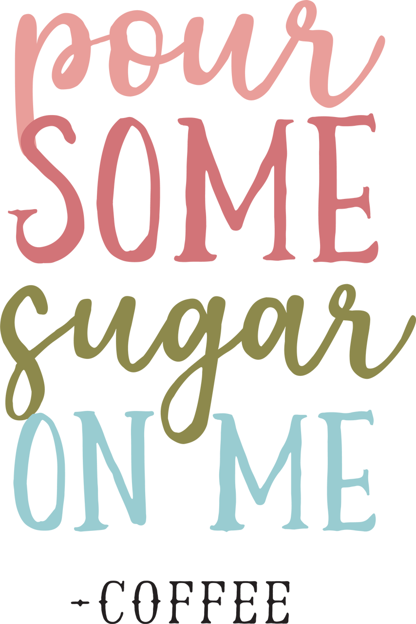 Pour Some Sugar On Me - Coffee SVG Cut File