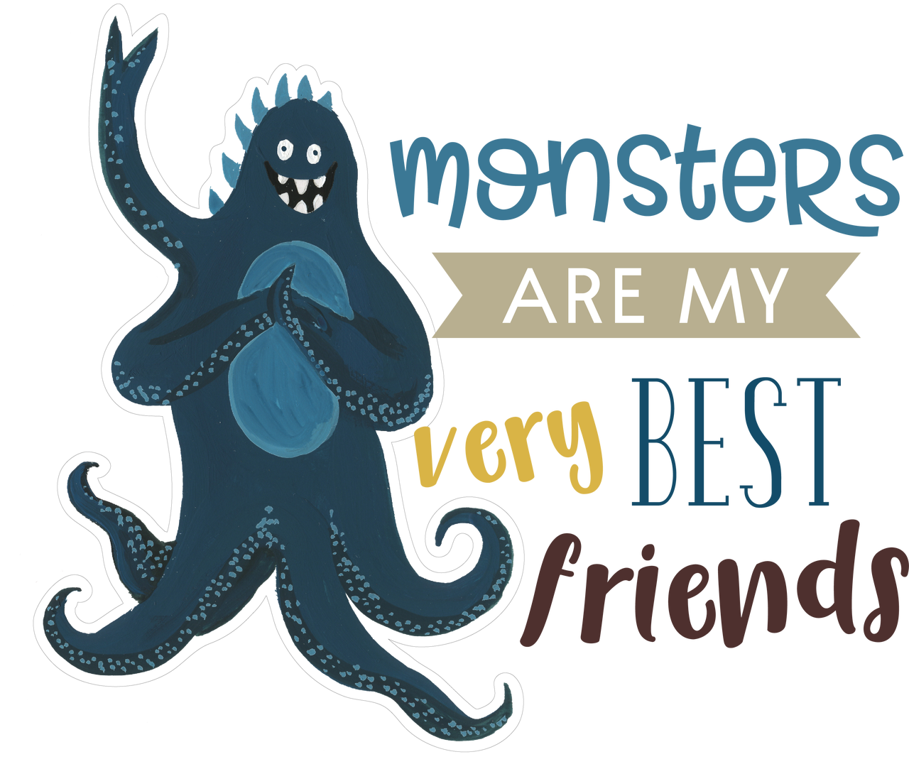 Monsters Are My Very Best Friends Print & Cut File