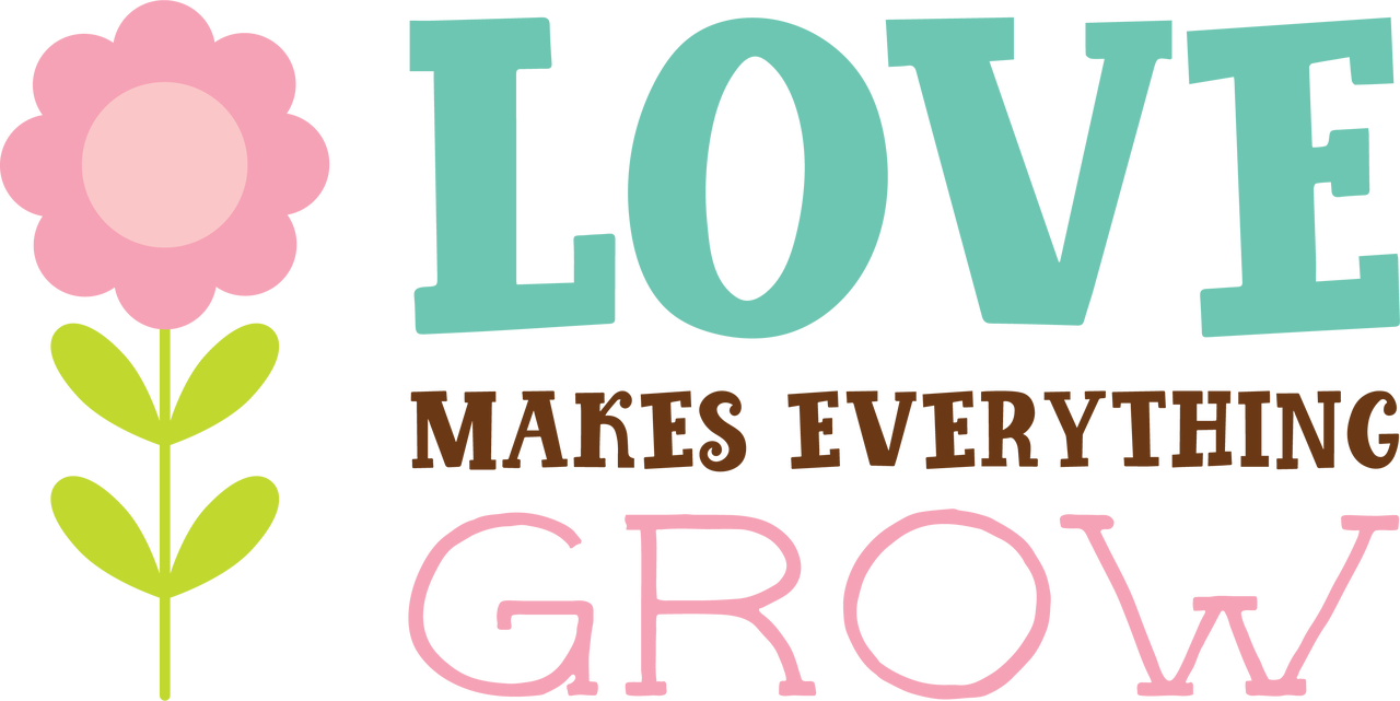 Download Love Makes Everything Grow SVG Cut File - Snap Click ...