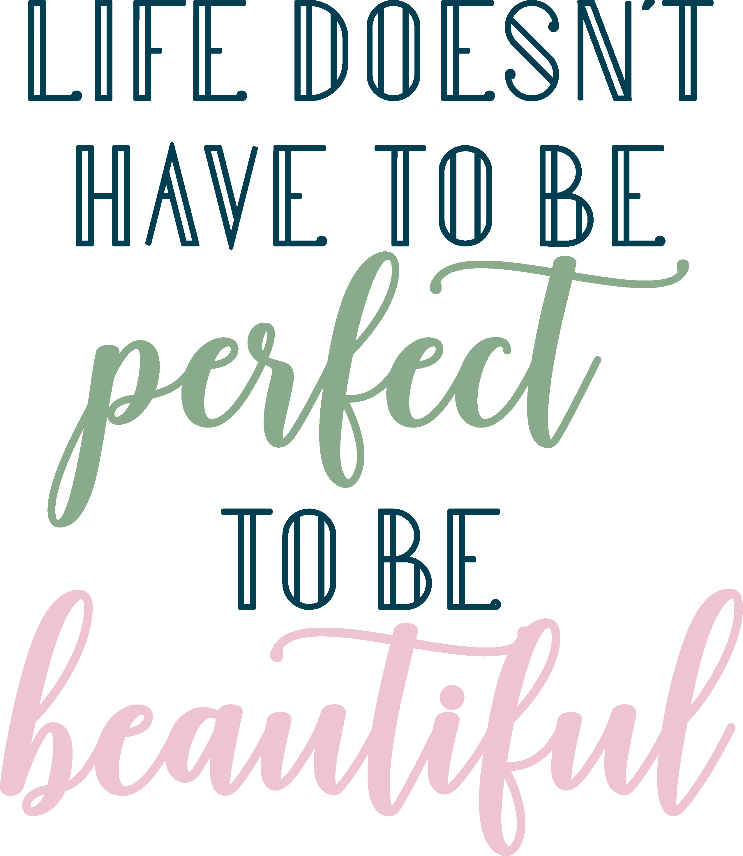 Life Doesn't Have To Be Perfect SVG Cut File