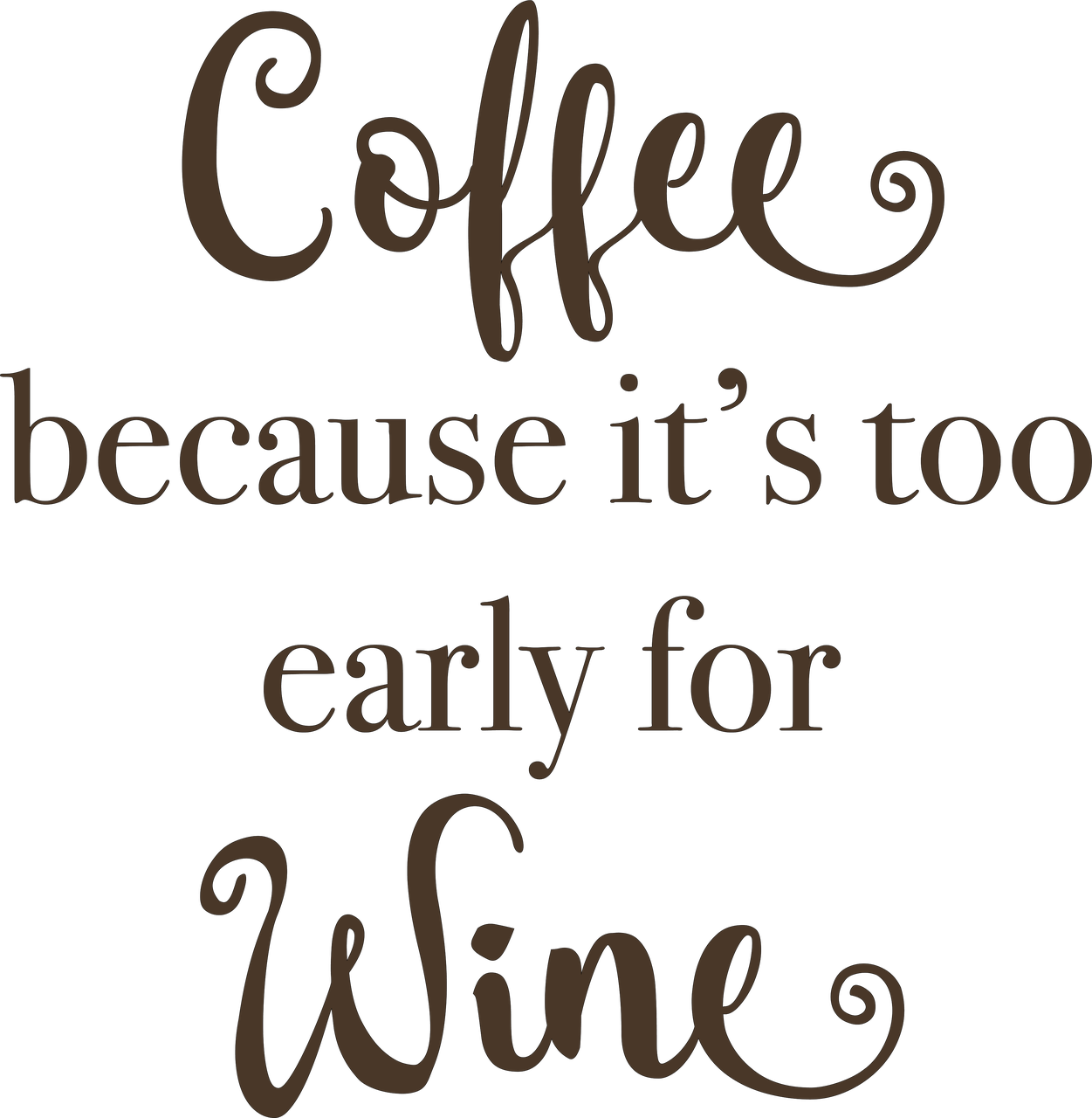 Coffee, Because It's Too Early For Wine SVG Cut File