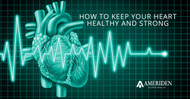 How To Keep Your Heart Healthy And Strong