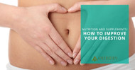 Nutrition and Supplements: How To Improve Your Digestion