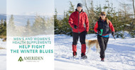 ​Men's and Women's Health Supplements Help Fight the Winter Blues