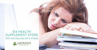 Six Health Supplement Store Tips For Dealing With Stress