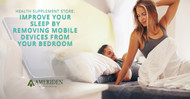 Online Health Supplements:  Improve Your Sleep By Removing Mobile Devices From Your Bedroom