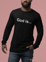 God Is... Unisex Long Sleeve T-Shirts