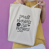 "Small Progress is Still Progress" Canvas Tote "Small Progress is Still Progress" Canvas Tote