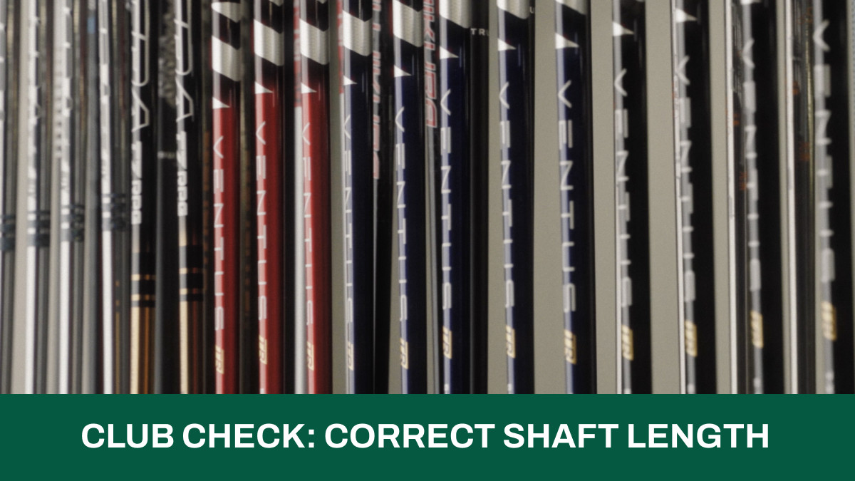 Club Check: Correct Shaft Length
