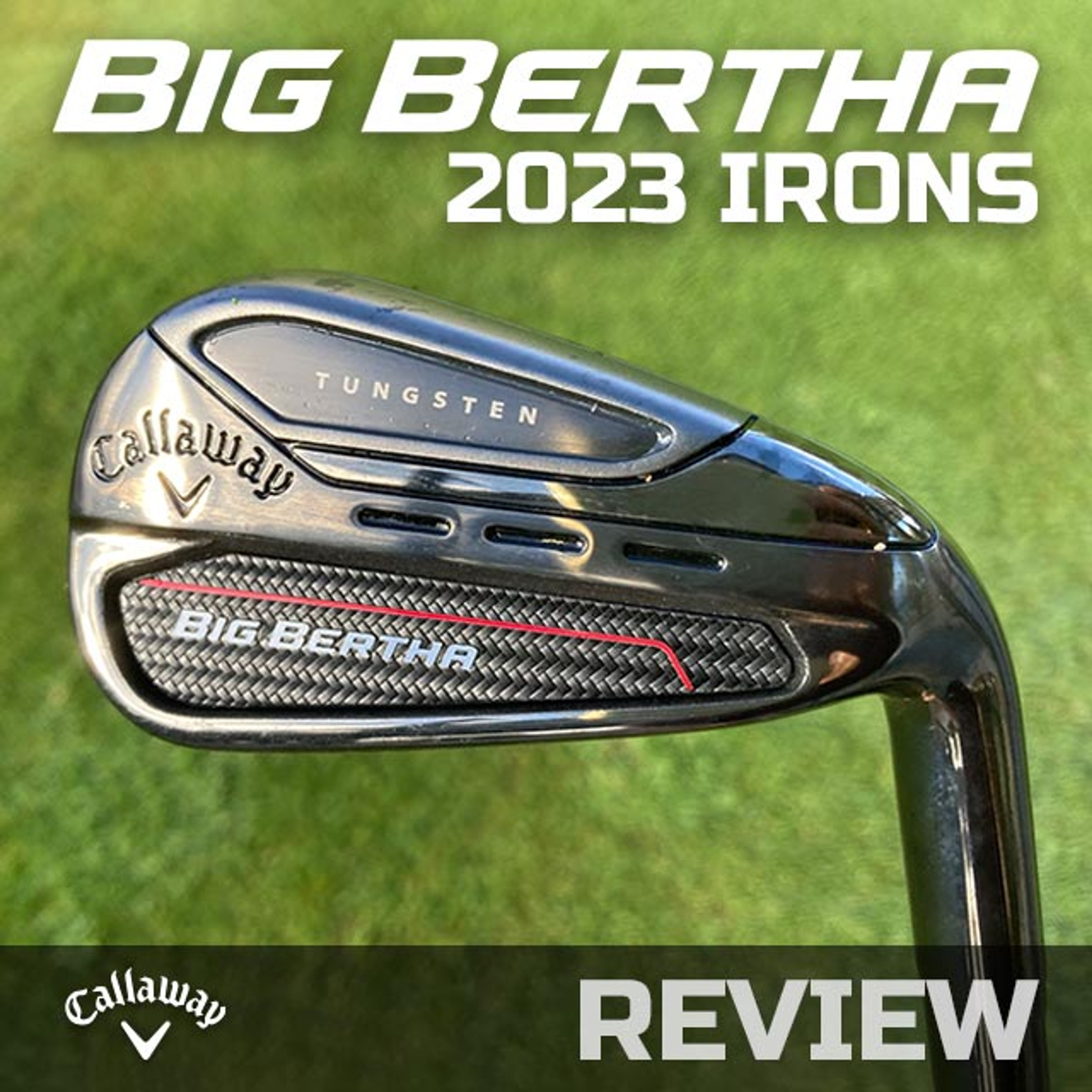 Callaway BIG BERTHA Irons 2023 - Review