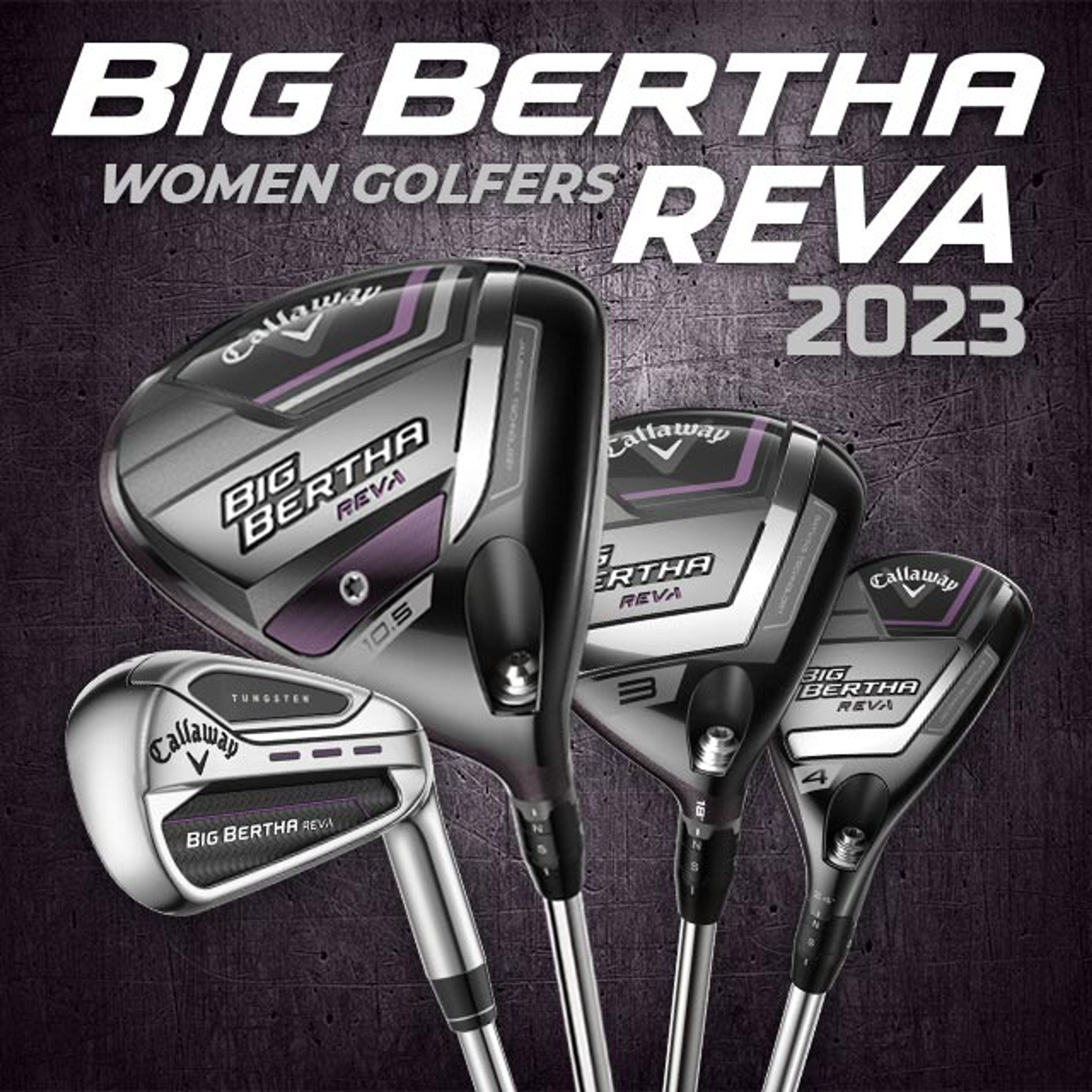 Callaway BIG BERTHA REVA Drivers, Fairways, Hybrids and Irons (2023)