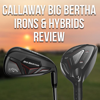 Callaway Big Bertha Irons & Hybrids 2019