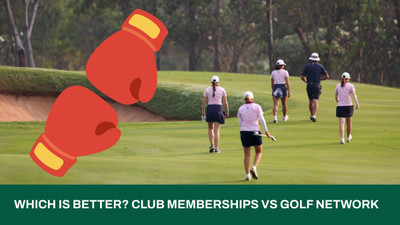 Which Is Better? Club Memberships Vs Golf Networks