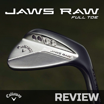 Callaway Jaws RAW Full Toe Wedge - Review