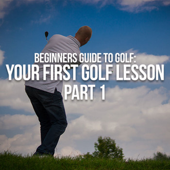 Beginners Guide to Golf: Your First Golf Lesson - Part 1 